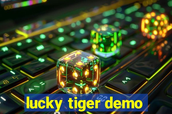 lucky tiger demo